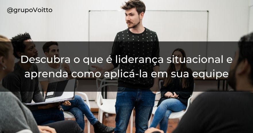 O Que é Liderança Situacional E Quais São Os Seus Tipos