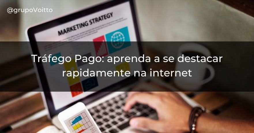 Tráfego Pago: aprenda a se destacar rapidamente na internet