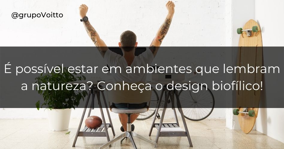 O Que é Design Biofílico? Descubra Em 3 Passos!