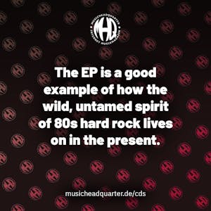 The EP is a good example of how the wild, untamed spirit of 80s hard rock lives on in the present.