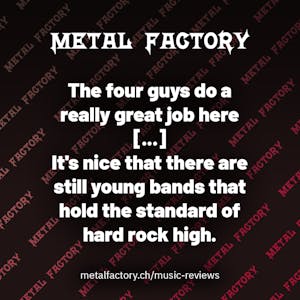 The four guys do a really great job here [...] It's nice that there are still young bands that hold the standard of hard rock high.