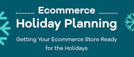 Ecommerce Holiday Planning: Getting Your Store Ready thumbnail
