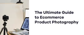 The Ultimate Guide to Ecommerce Product Photography thumbnail