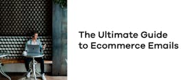 The Ultimate Guide to Ecommerce Emails thumbnail