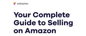 Your Complete Guide to Selling on Amazon thumbnail
