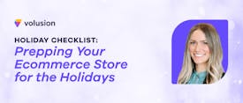 Holiday Checklist: Prepping Your Ecommerce Store for the Holidays Ecommerce Webinars thumbnail