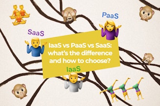 IaaS vs PaaS vs SaaS: digestible definitions, examples, and development prospects