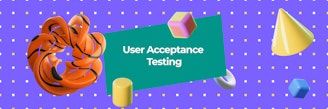 What is UAT (User Acceptance Testing)?