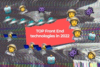 TOP front end technologies in 2022: choose the right one for your digital product