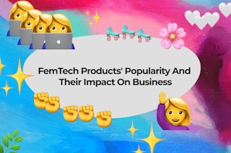FemTech Products' Popularity And Their Impact On Business