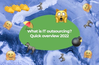 What is IT outsourcing? Quick overview 2022
