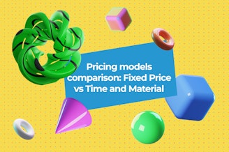 Pricing models comparison: Fixed Price vs Time and Material