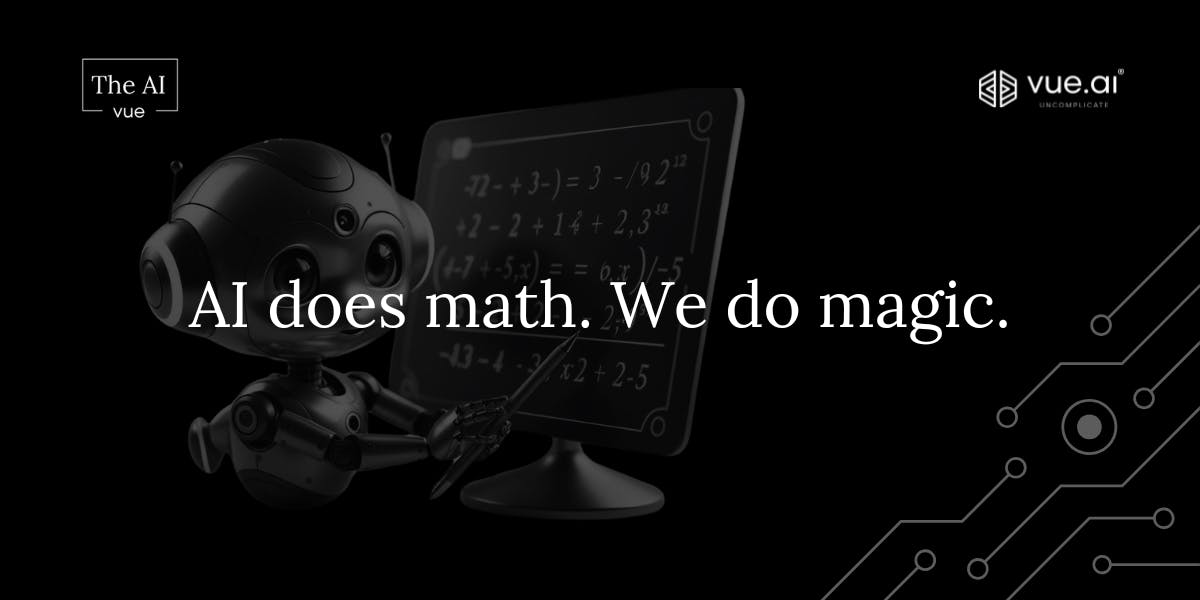 AI does math. We do magic.