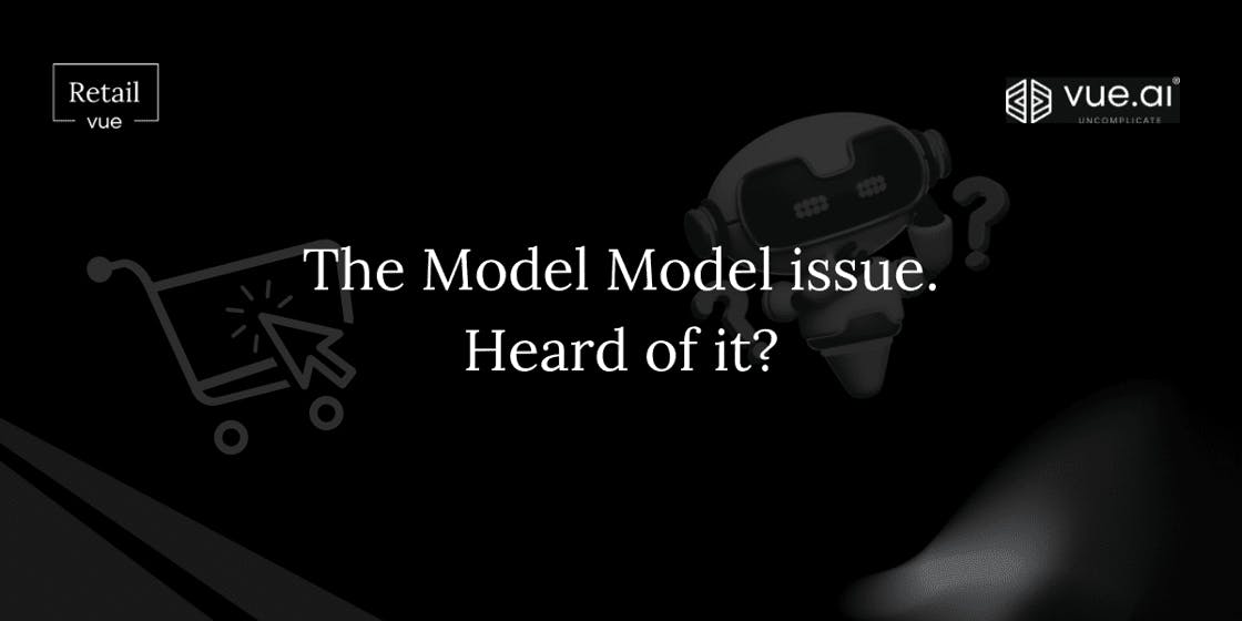 The Model Model issue. Heard of it?
