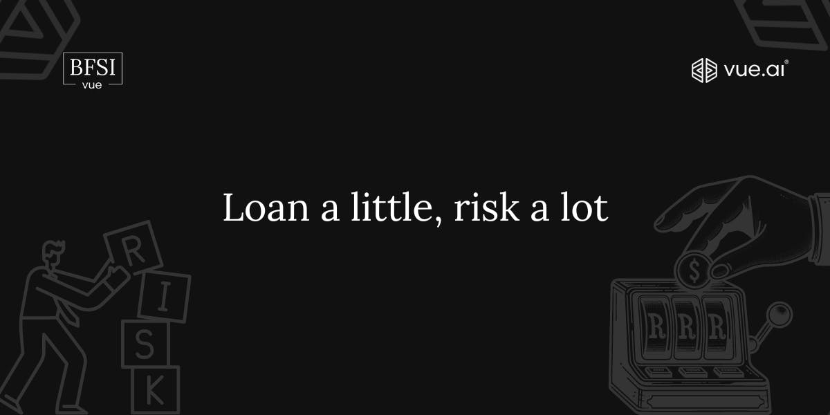 Loan a little, risk a lot