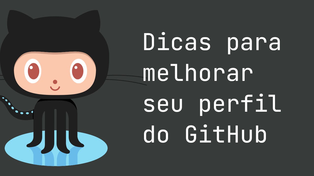 Dicas para deixar o seu perfil e repositórios do GitHub mais apresentáveis