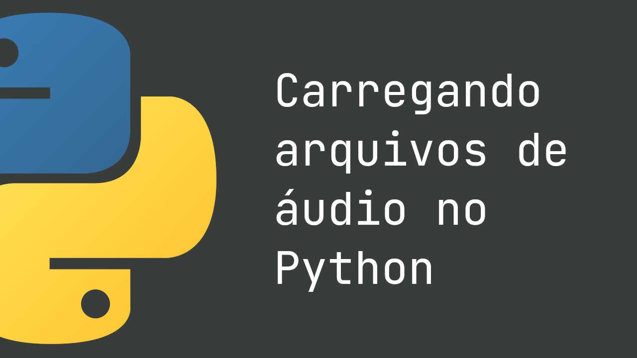 Carregando arquivos de áudio no Python