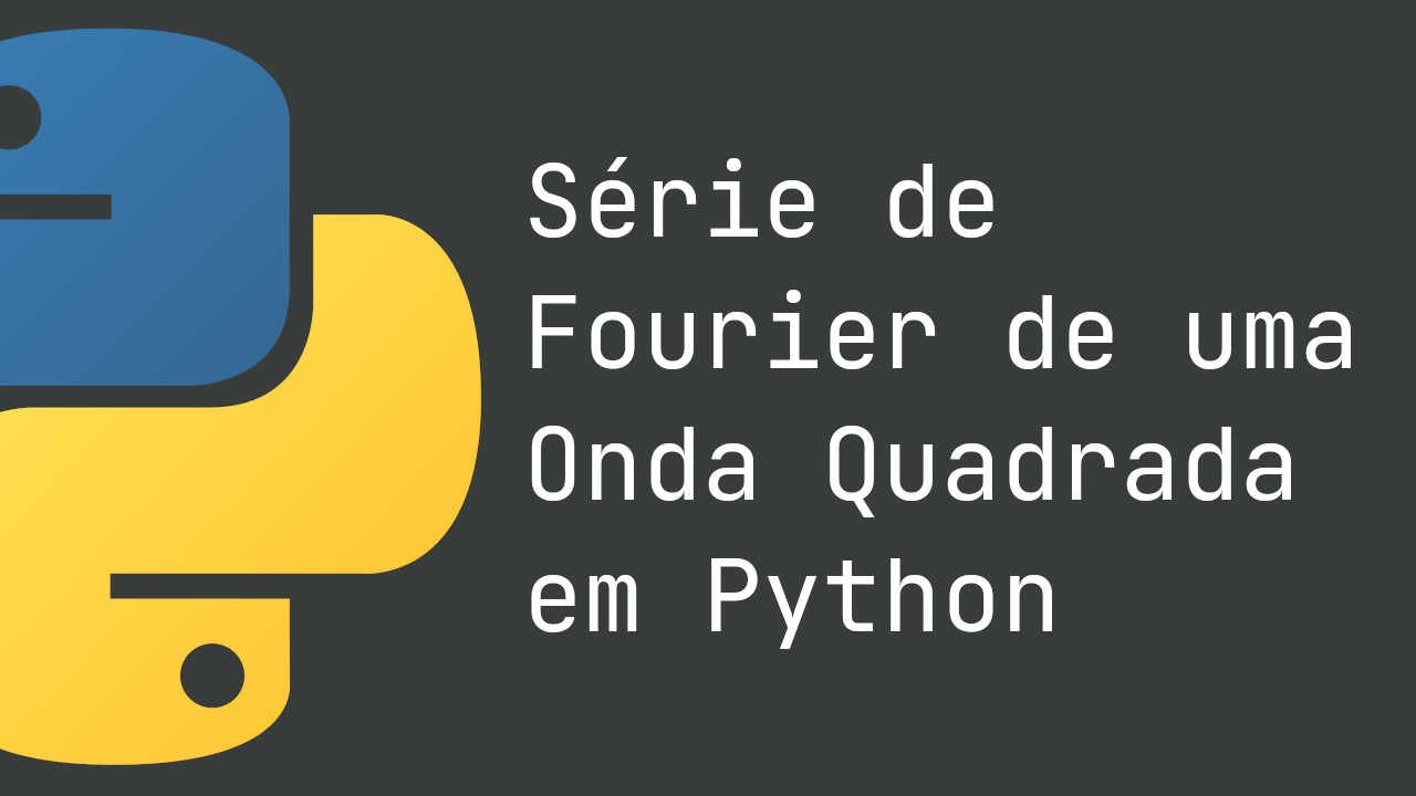 Série de Fourier de uma Onda Quadrada em Python