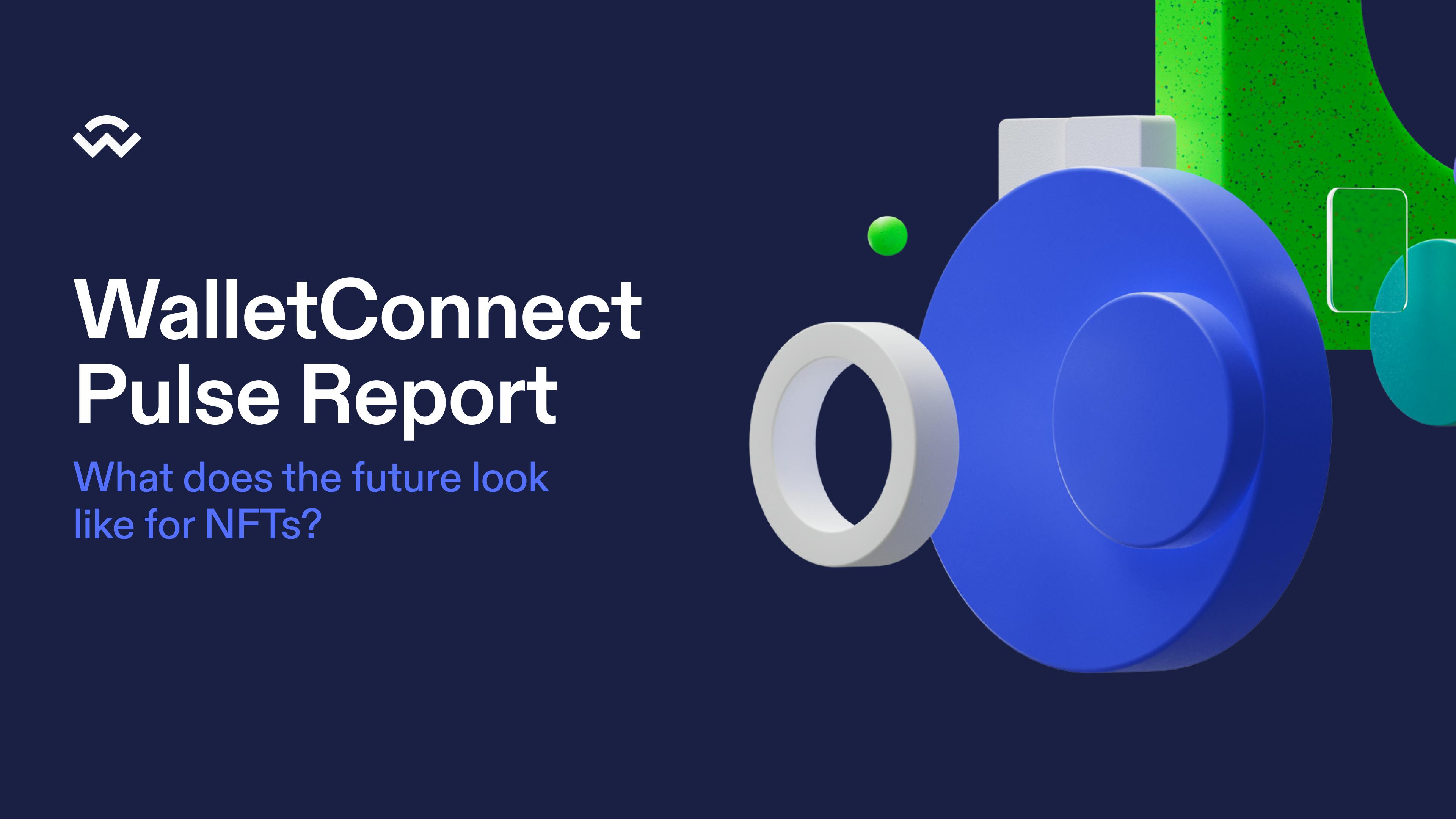 WalletConnect Pulse Report: What does the future look like for NFTs?