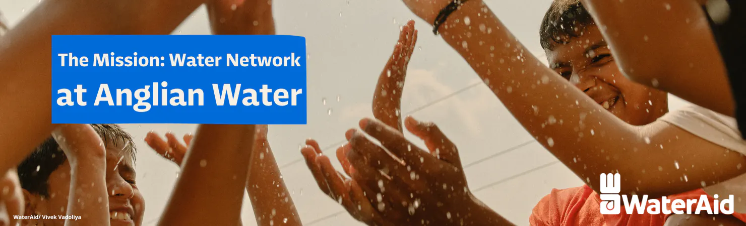 The Mission: Water Network at Anglian Water