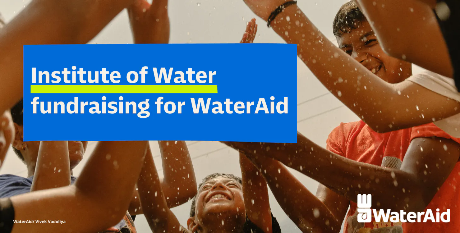 Institute of Water fundraising for WaterAid.