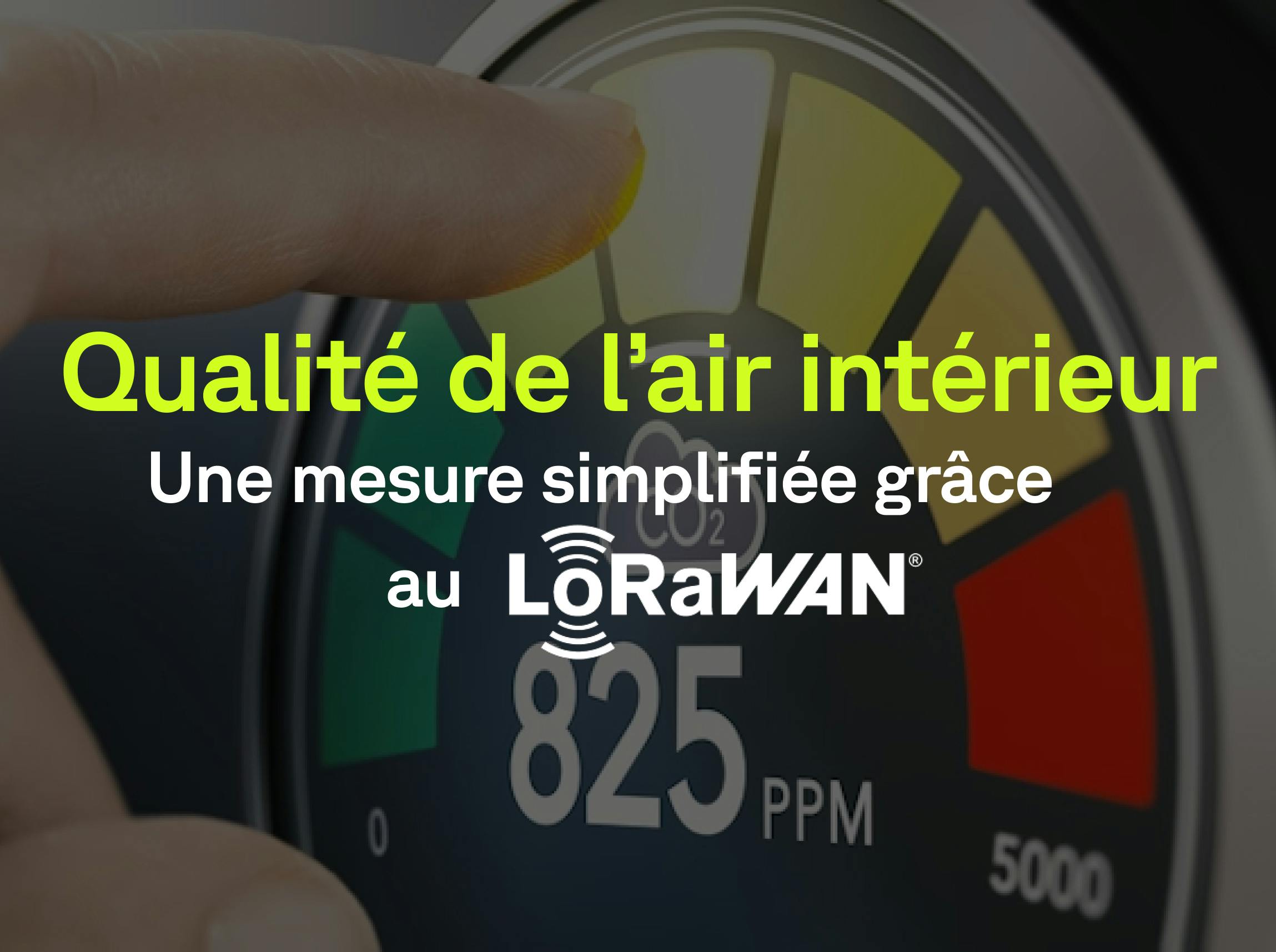 Mesure de la qualité de l'air intérieur : surveillez le CO2 grâce à l'IoT !