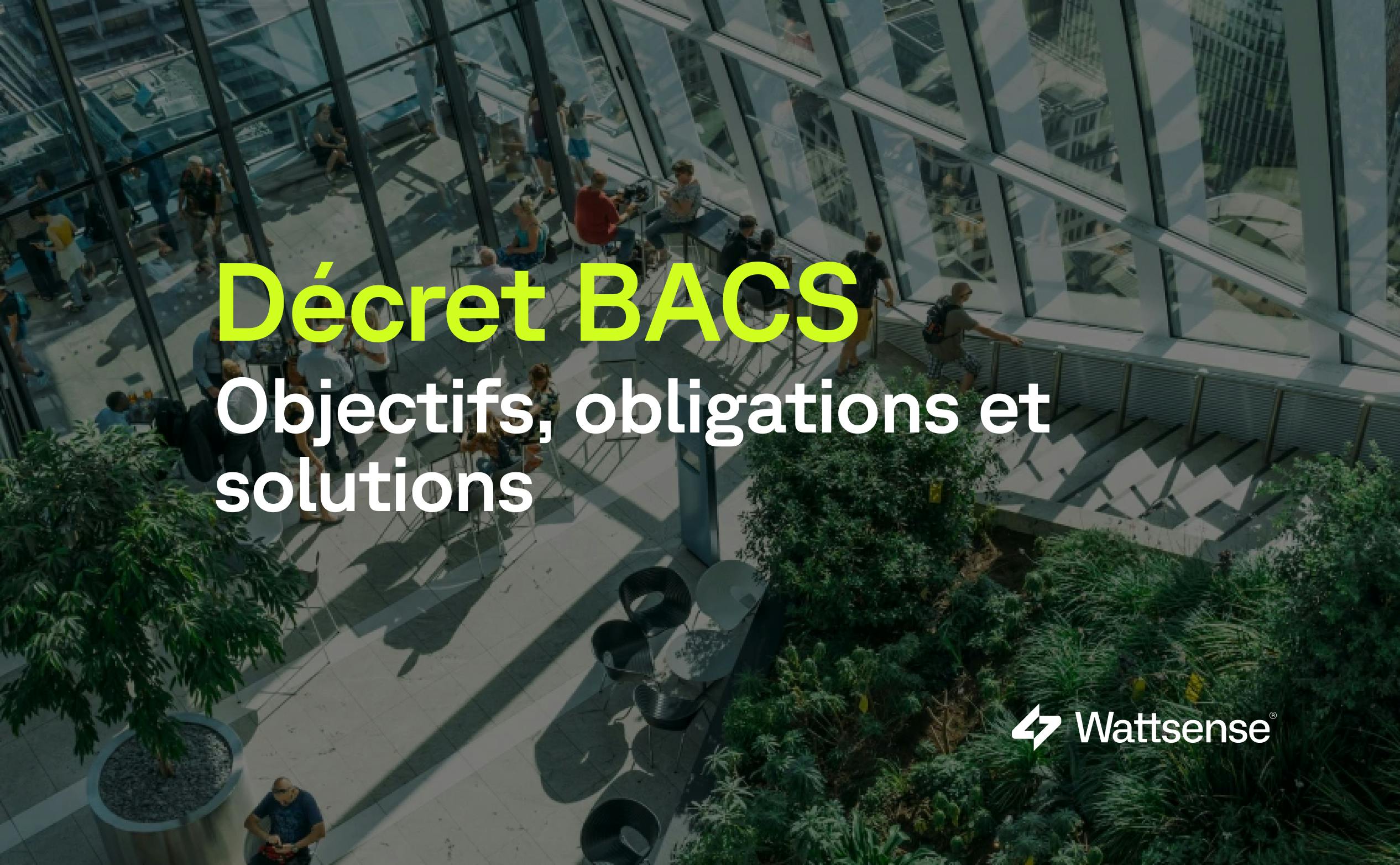 Décret BACS : objectifs , obligations et solutions envisageables pour les bâtiments tertiaires