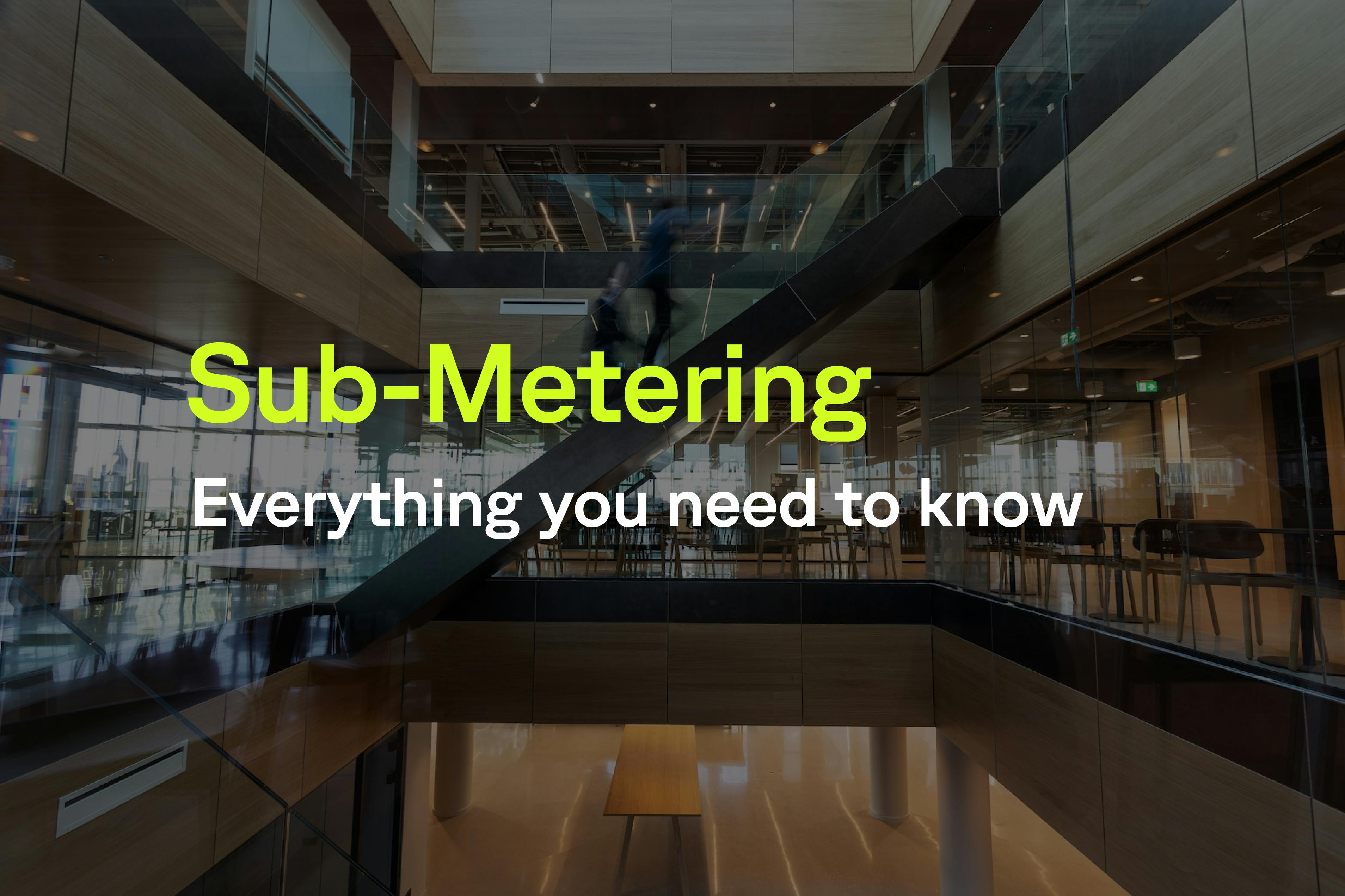 The Basics of Sub-Metering, How it Works, and Its Advantages