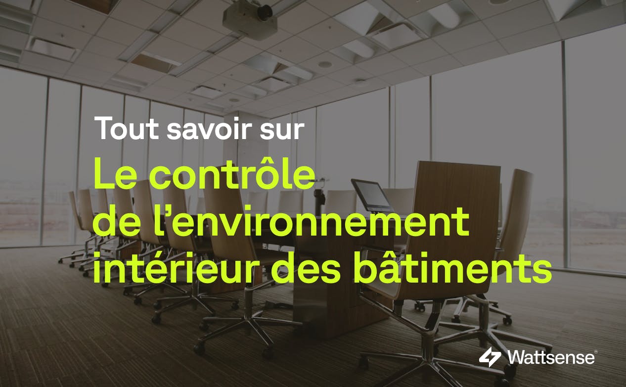 Contrôle de l’environnement intérieur des bâtiments : tout ce qu’il faut savoir