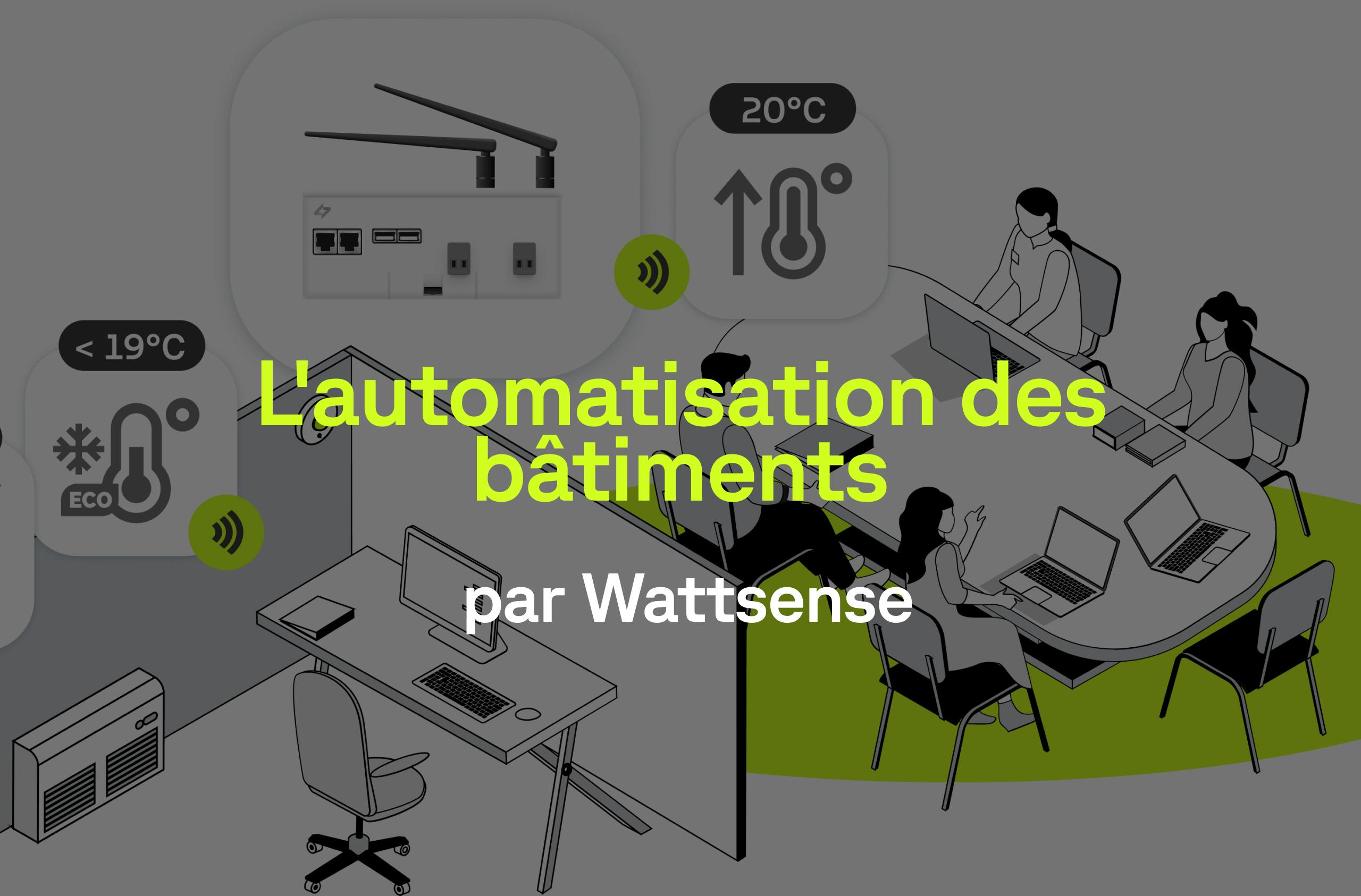 L'automatisation des bâtiments par Wattsense  