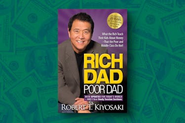 Rich Dad, Poor Dad: What the Rich Teach Their Kids About Money That the Poor and Middle Class Do Not! by Robert T. Kiyosaki