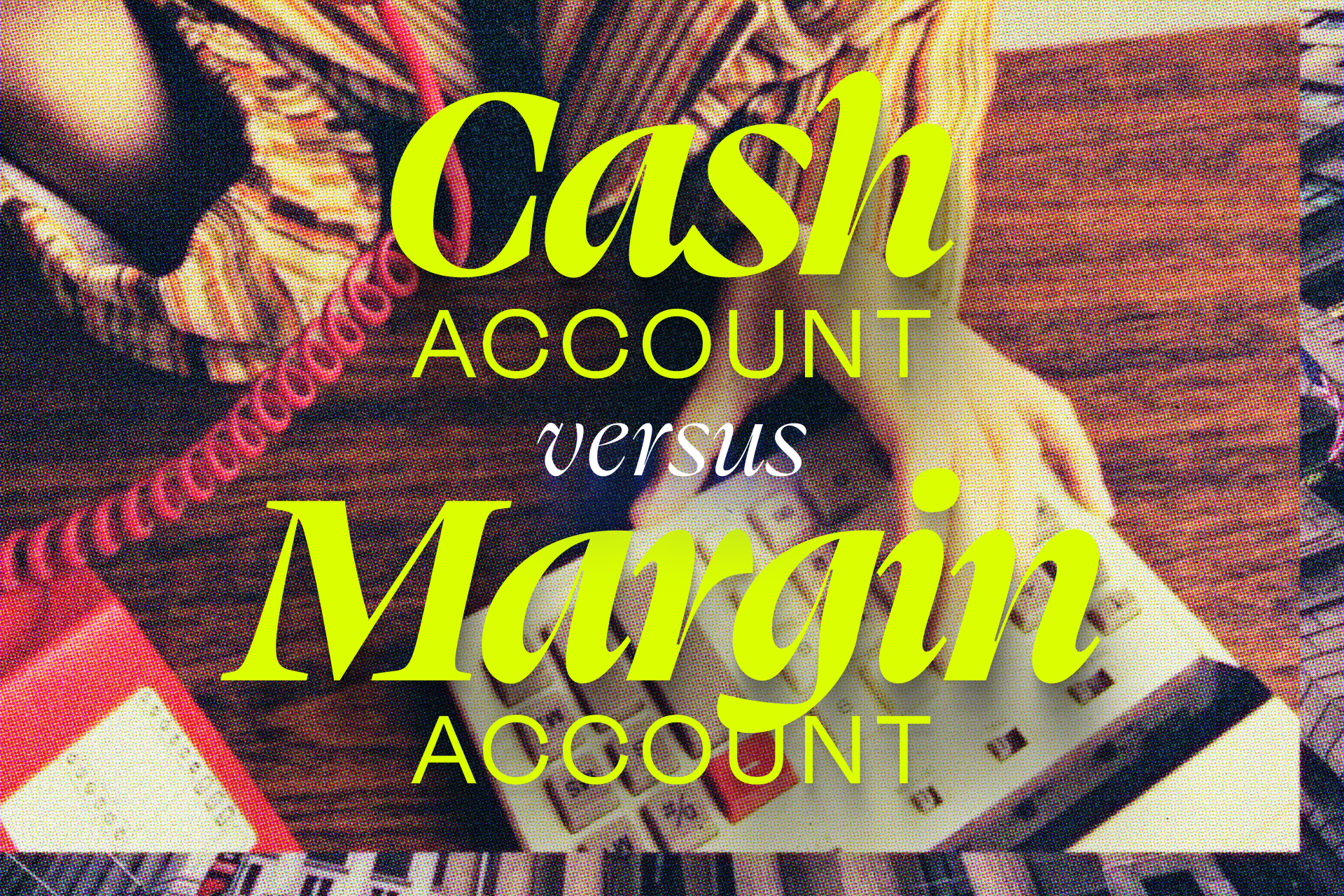 Margin Account vs Cash Account What’s the Difference? WealthFit