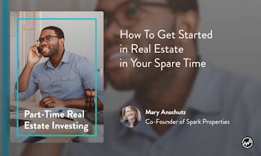 Real estate course: Part-Time Real Estate Investing: How To Get Started in Real Estate in Your Spare Time
