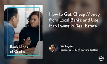 Real estate course: Bank Lines of Credit: How to Get Cheap Money from Local Banks and Use It to Invest in Real Estate