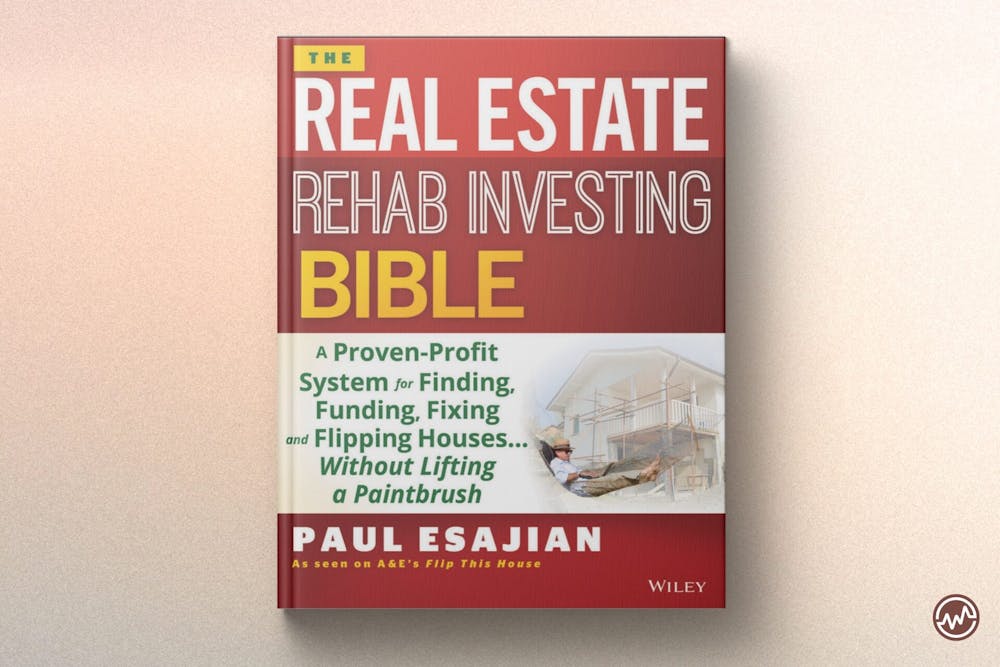 Best Real Estate Book: The Real Estate Rehab Investing Bible: A Proven-Profit System for Finding, Funding, Fixing, and Flipping Houses Without Lifting a Paintbrush by Paul Esajian