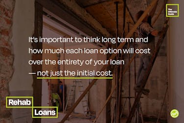It’s important to think long term and how much each loan option will cost over the entirety of your loan — not just the initial cost. 
