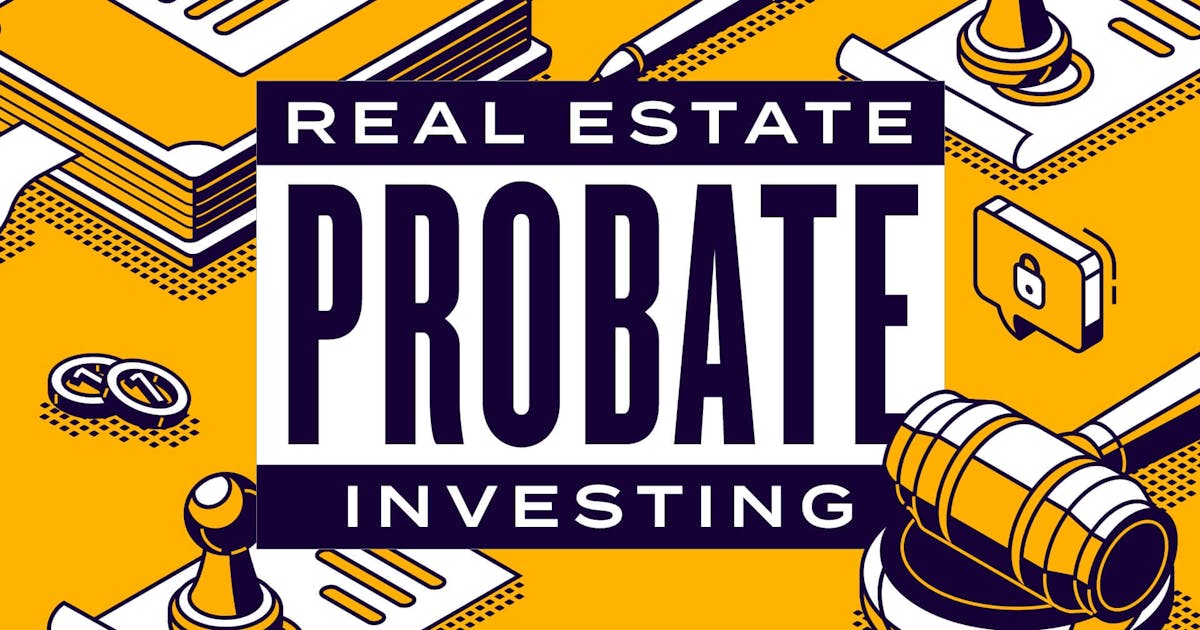 Probate real estate investing process torch on felt drips investing