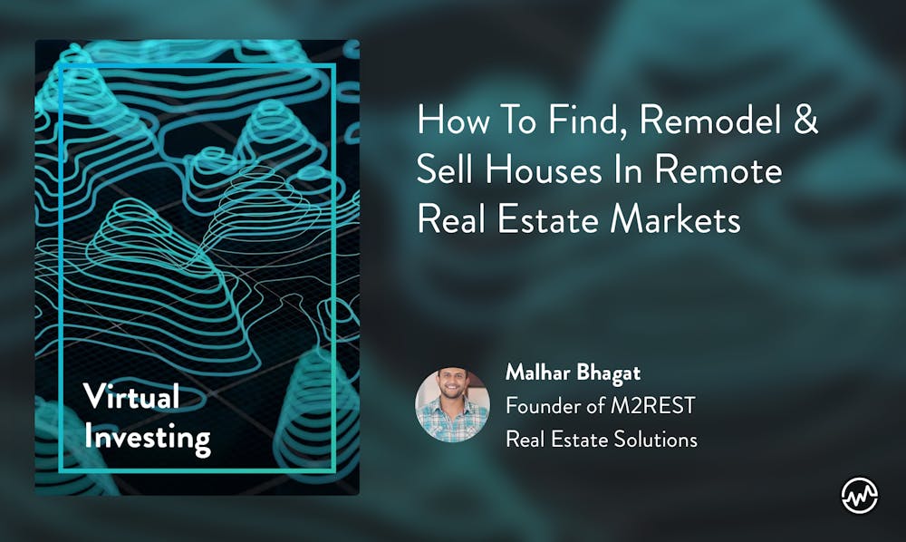 Real Estate Course: Virtual Investing: How To Find, Remodel & Sell Houses In Remote Real Estate Markets