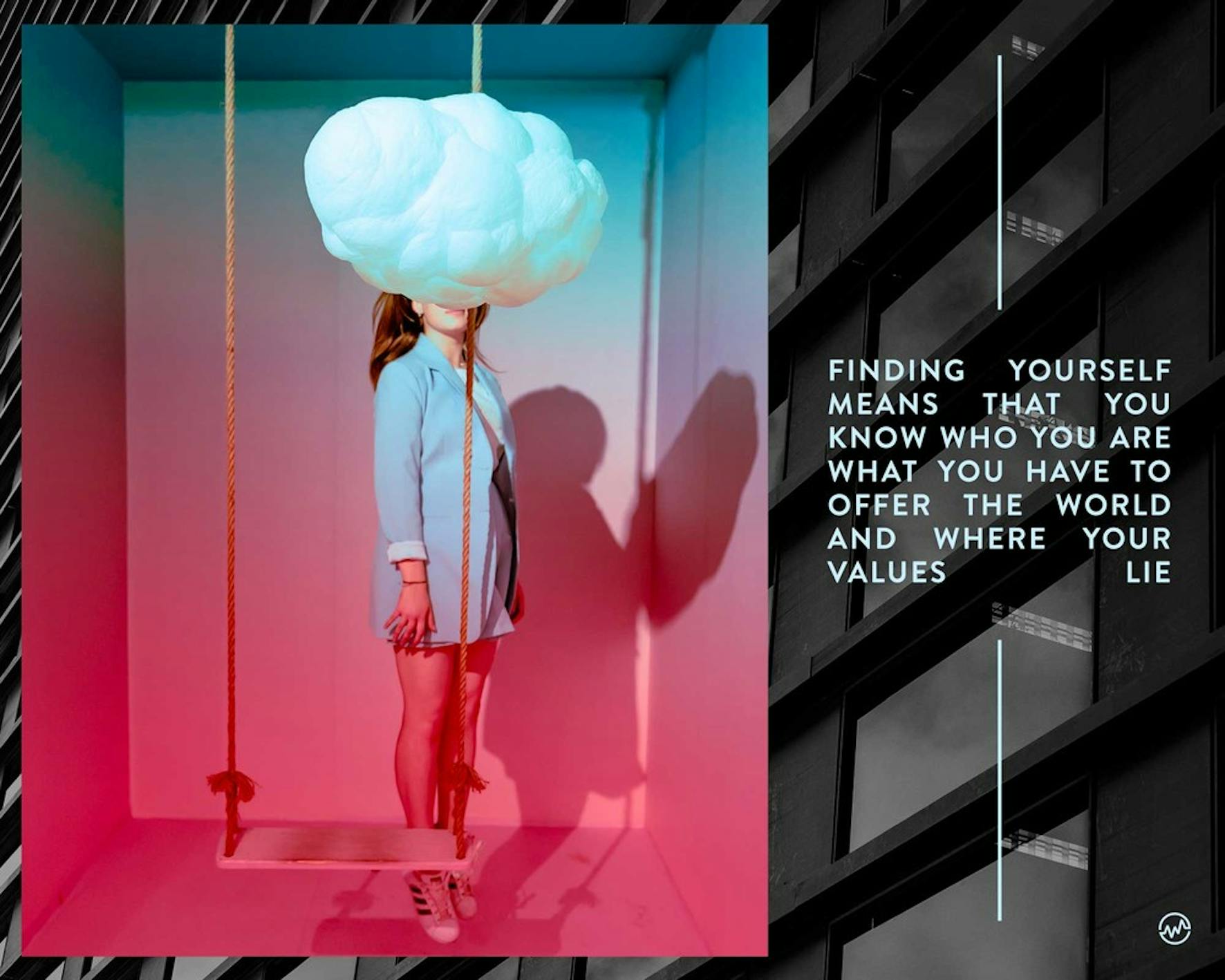 Finding yourself means that you know who you are what you have to offer the world and where your values lie