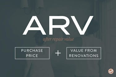Purchase Price + Value From Renovations = After Repair Value