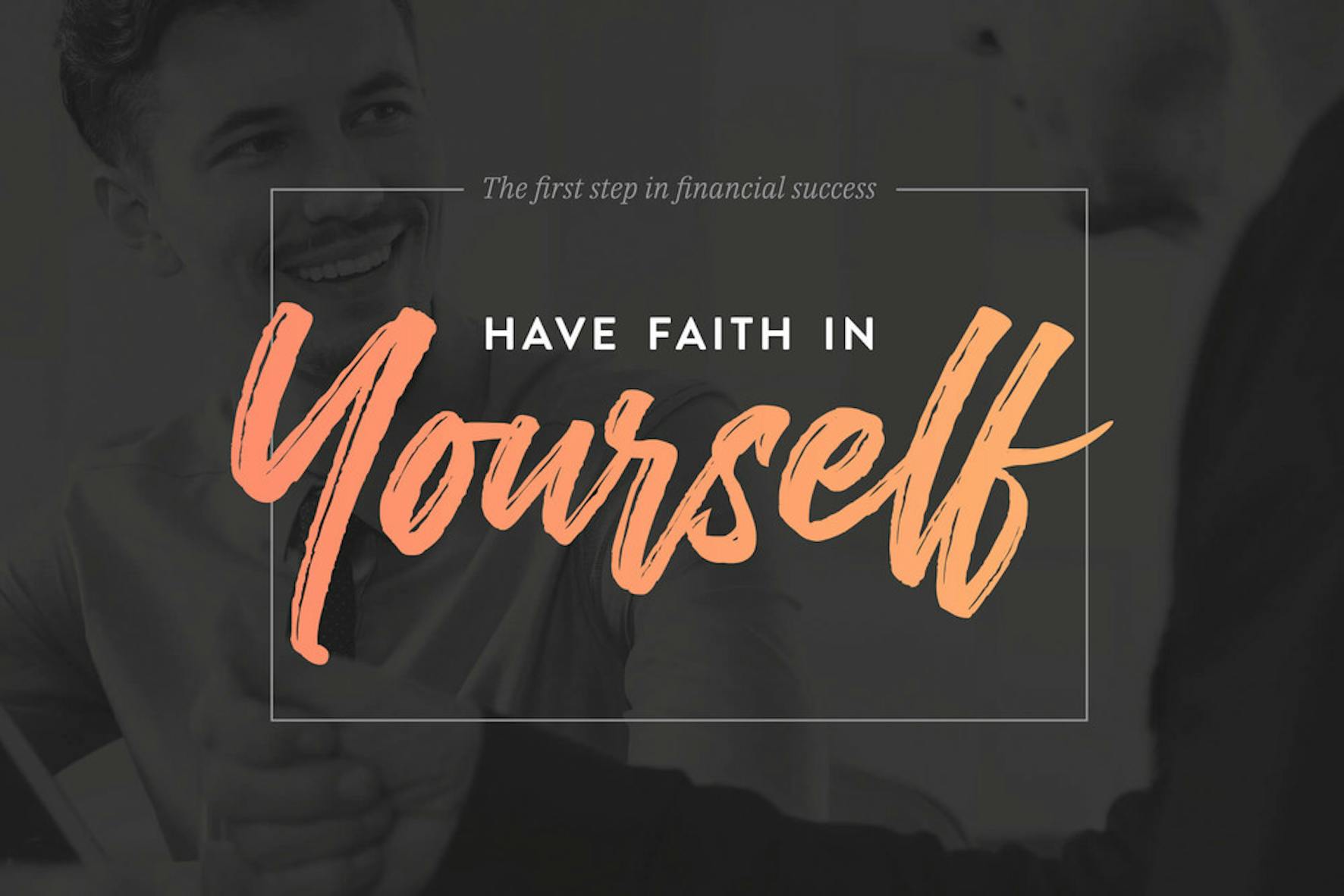 The first step in financial success - have faith in yourself