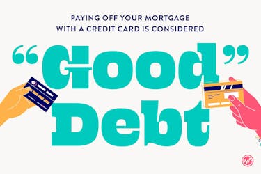 Paying off your mortgage with a credit card is considered good debt