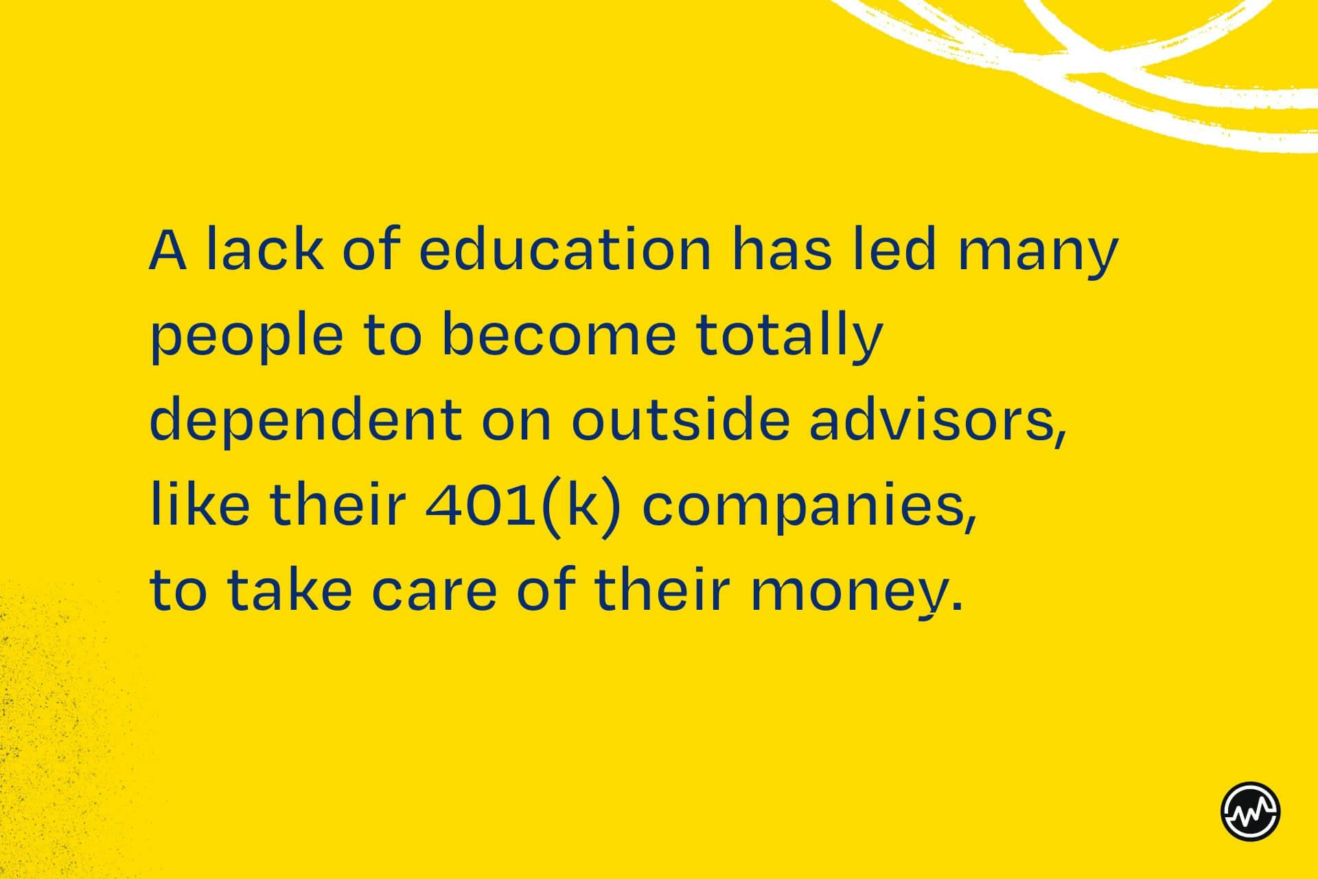  brist på utbildning har lett till att människor blir beroende av externa investerare. Det är därför du behöver lära dig att bli en investerare