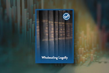Wholesaling Legally: Simple Steps To Compliance as a Real Estate Wholesaler