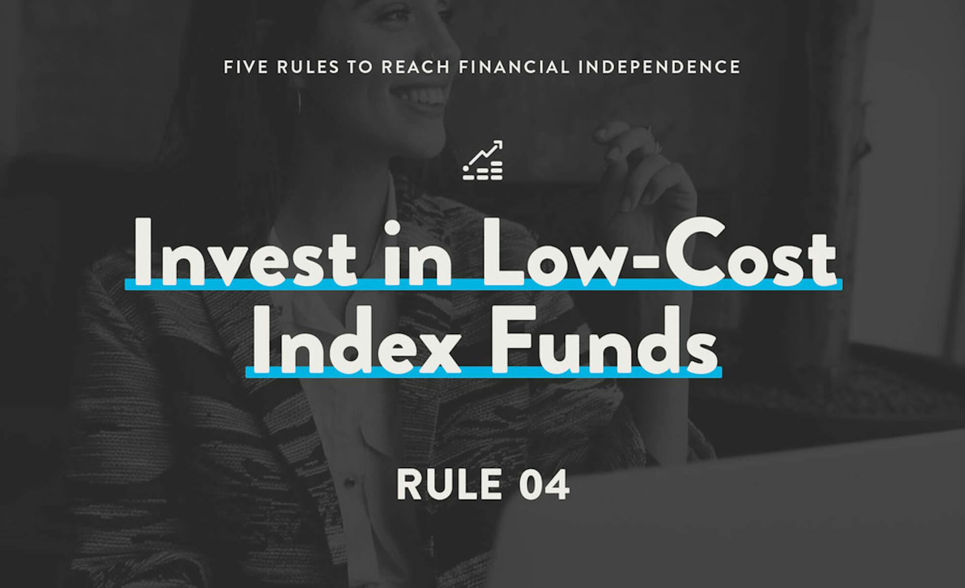 invest in low-cost index funds