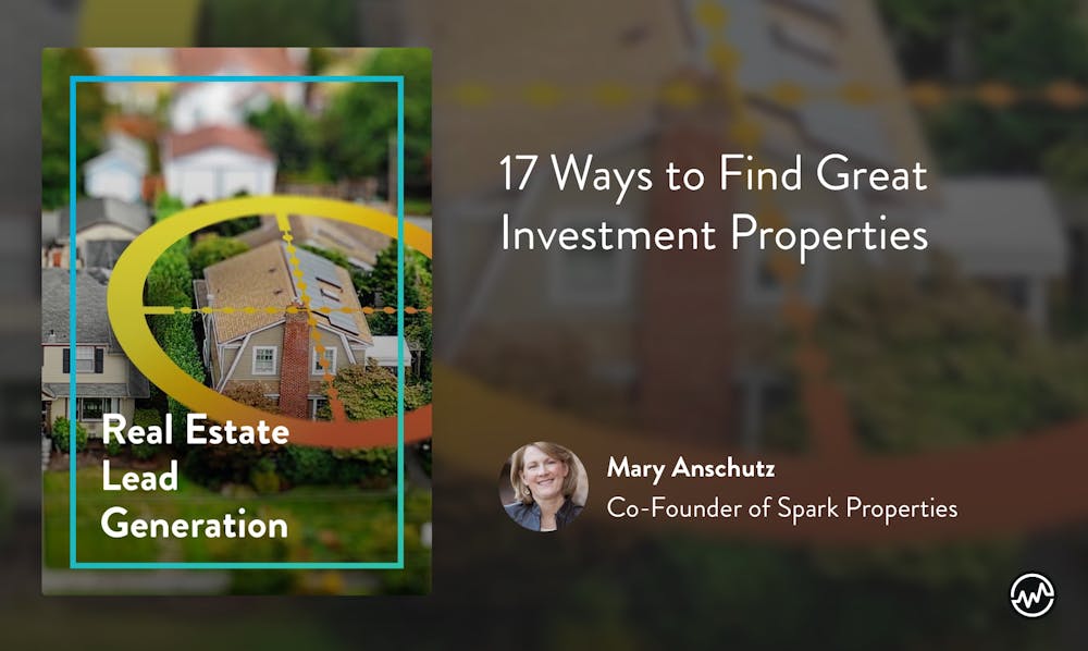 Real estate course: Real Estate Lead Generation: 17 Ways to Find Great Investment Properties