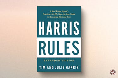Harris Rules: A Real Estate Agent’s Practical, No-BS, Step-by-Step Guide to Becoming Rich and Free