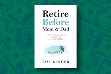 Retire Before Mom and Dad: The Simple Numbers Behind A Lifetime of Financial Freedom by Rob Berger 