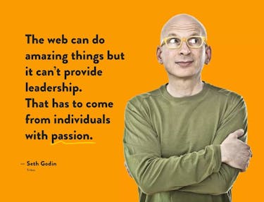Seth Godin quote: The web can do amazing things but it can’t provide leadership. That has to come from individuals with passion.