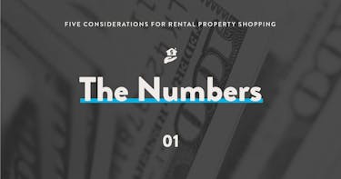 5 considerations for rental property shopping: 1 - Numbers